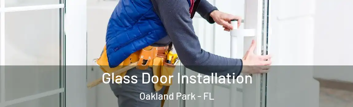  Glass Door Installation Oakland Park - FL