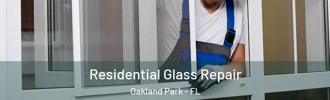 Residential Glass Repair Oakland Park - FL