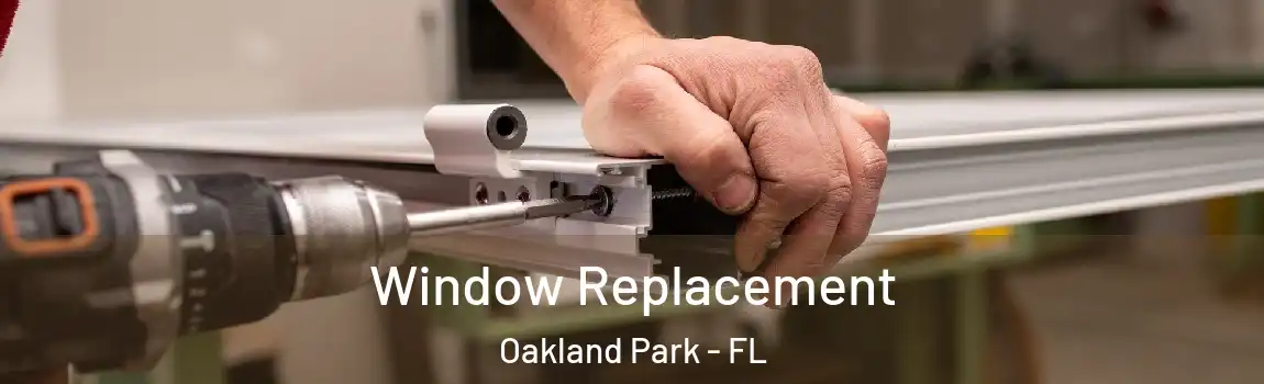 Window Replacement Oakland Park - FL